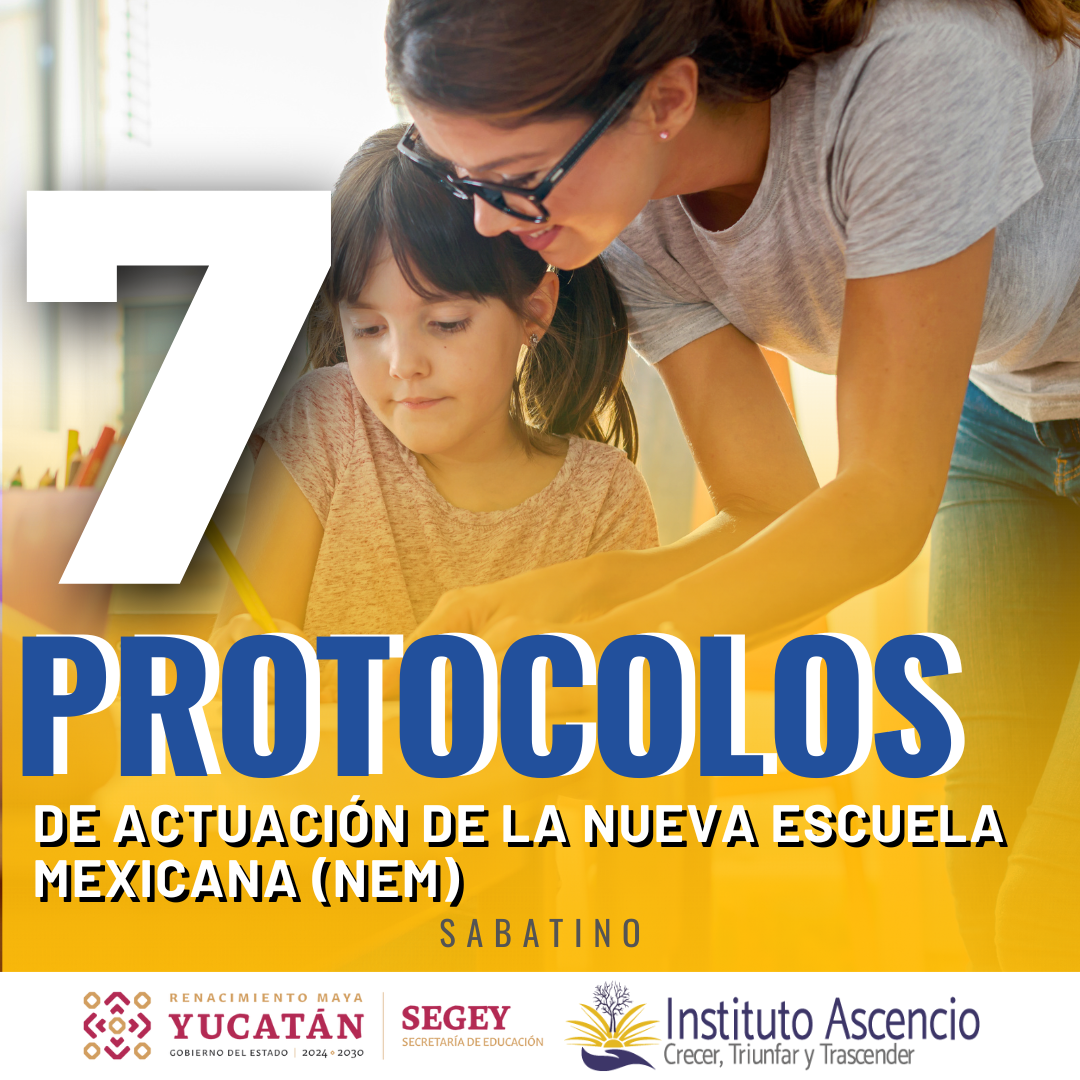 Protocolos de Actuación de la Nueva Escuela Mexicana (NEM). 7